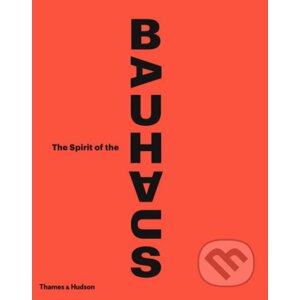 The Spirit of the Bauhaus - Nicholas Fox Weber, Olivier Gabet a kol.