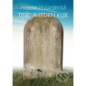 Tisíc a jeden klik - Helena Hvozdecká