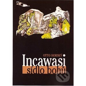 Incawasi - sídlo bohů - Otto Horský