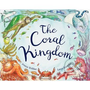 The Coral Kingdom - Laura Knowles, Jennie Webber (ilustrácie)