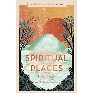 Inspired Traveller's Guide Spiritual Places - Sarah Baxter, Zanna Goldhawk (ilustrácie), Harry Goldhawk (ilustrácie)