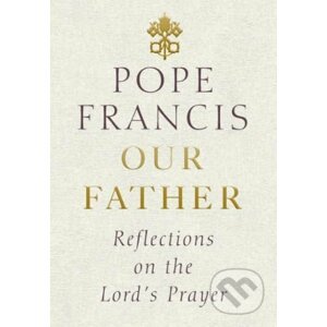 Our Father - Jorge Mario Bergoglio – pápež František