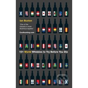 101 World Whiskies to Try Before You Die - Ian Buxton
