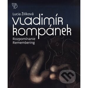 Vladimír Kompánek: Rozpomínanie - Remembering - Lucia Žilíková