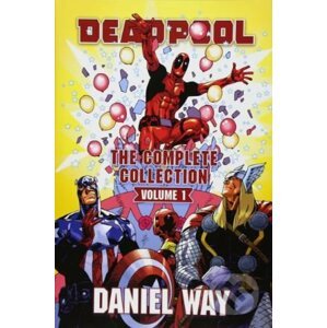 Deadpool: The Complete Collection - Daniel Way, Steve Dillon (ilustrácie)