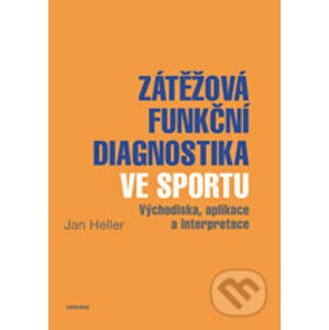 Zátěžová funkční diagnostika ve sportu - Jan Heller