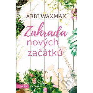 Zahrada nových začátků - Abbi Waxman