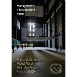 Management a hospodaření muzeí - František Ochrana, Michal Plaček