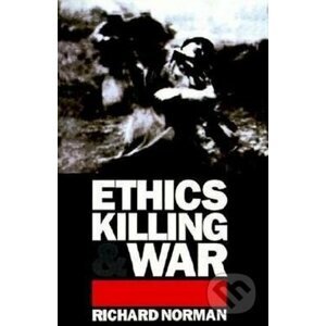 Ethics, Killing and War - Richard Norman