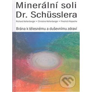 Minerální soli Dr. Schüsslera - Christine Kellenberger, Richard Kellenberger
