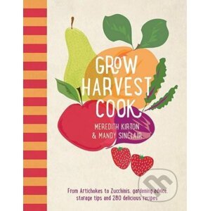 Grow Harvest Cook - Meredith Kirton, Mandy Sinclair