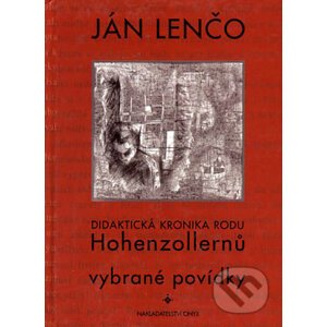 Didaktická kronika rodu Hohenzollernů - Ján Lenčo