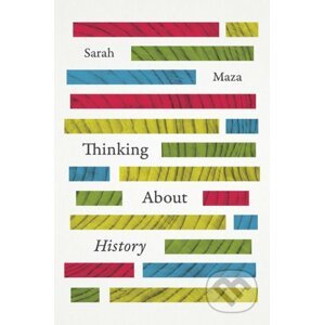 Thinking About History - Sarah Maza