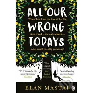 All Our Wrong Todays - Elan Mastai