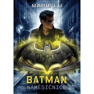 Batman: Náměsíčnice - Marie Lu