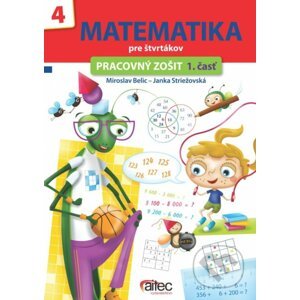 Matematika pre štvrtákov (pracovný zošit 1. časť) - Miroslav Belic, Janka Striežovská