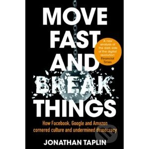 Move Fast and Break Things - Jonathan Taplin