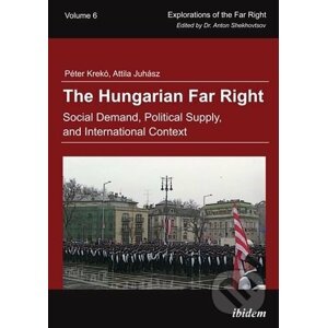 The Hungarian Far Right - Péter Krekó, Attila Juhász