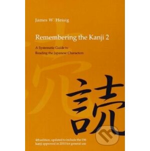 Remembering the Kanji 2 - James W. Heisig