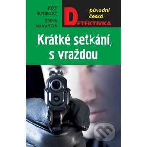 Krátké setkání, s vraždou - Josef Škvorecký, Zdena Salivarová