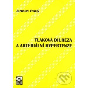 Tlaková diuréza a arteriální hypertenze - Jaroslav Veselý