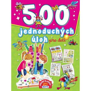 500 jednoduchých úloh pre deti - Matys