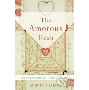 The Amorous Heart - Marilyn Yalom