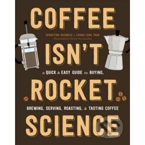 Coffee Isn't Rocket Science - Sébastien Racineux, Chung-Leng Tran