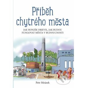 Příběh chytrého města - Petr Mrázek, Aleš Čuma (ilustrácie)