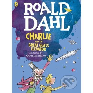 Charlie and the Great Glass Elevator - Roald Dahl, Quentin Blake (ilustrácie)