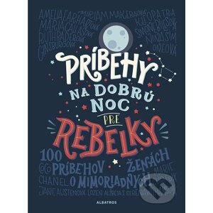 Príbehy na dobrú noc pre rebelky - Elena Favilli, Francesca Cavallo