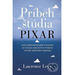 Príbeh štúdia Pixar - Lawrence Levy