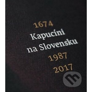 Kapucíni na Slovensku 1674 - 1987 - 2017 - Ladislav Tkáčik