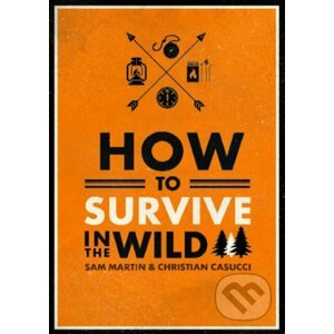How to Survive in the Wild - Sam Martin, Christian Casucci