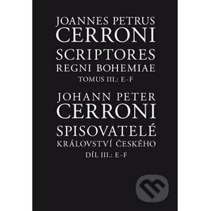 Scriptores Regni Bohemiae III /Spisovatelé království českého III, (E-F) - Johann Peter Cerroni