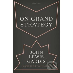 On Grand Strategy - John Lewis Gaddis