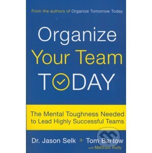 Organize Your Team Today - Matthew Rudy, Jason Selk, Tom Bartow