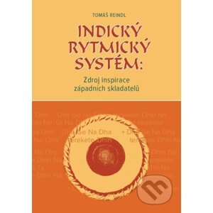 Indický rytmický systém: Zdroj inspirace západních skladatelů - Tomáš Reindl