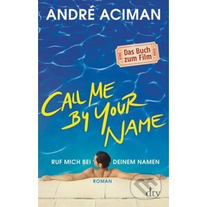 Ruf mich bei deinen Namen - André Aciman