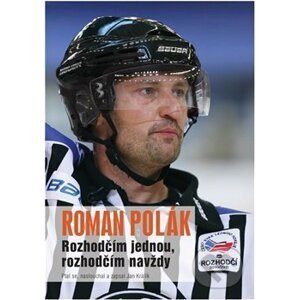 Rozhodčím jednou, rozhodčím navždy - Roman Polák