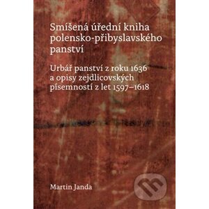 Smíšená úřední kniha polensko-přibyslavského panství - Martin Janda
