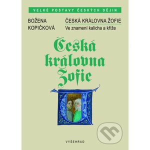 Česká královna Žofie - Božena Kopičková