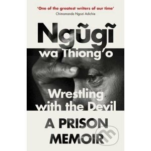 Wrestling with the Devil - Ngugi wa Thiong'o