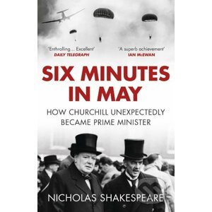 Six Minutes in May - Nicholas Shakespeare
