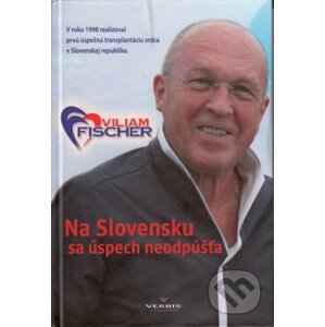 Na Slovensku sa úspech neodpúšťa - Viliam Fischer