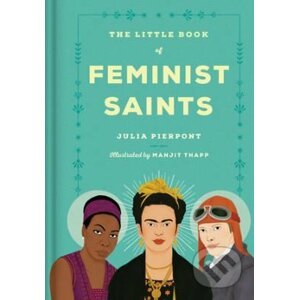 The Little Book of Feminist Saints - Julia Pierpont, Manjit Thapp (ilustrácie)
