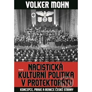 Nacistická kulturní politika v Protektorátu - Volker Mohn