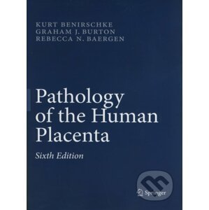 Pathology of the Human Placenta - Kurt Benirschke, Graham J. Burton, Rebecca N. Baergen