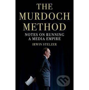 The Murdoch Method - Irwin Stelzer