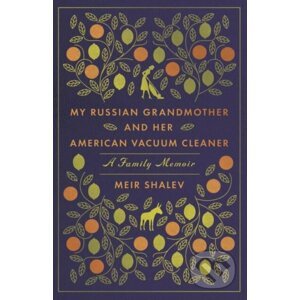 My Russian Grandmother and Her American Vacuum Cleaner - Meir Shalev